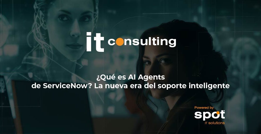 ¿Qué es AI Agents de ServiceNow? La nueva era del soporte inteligente