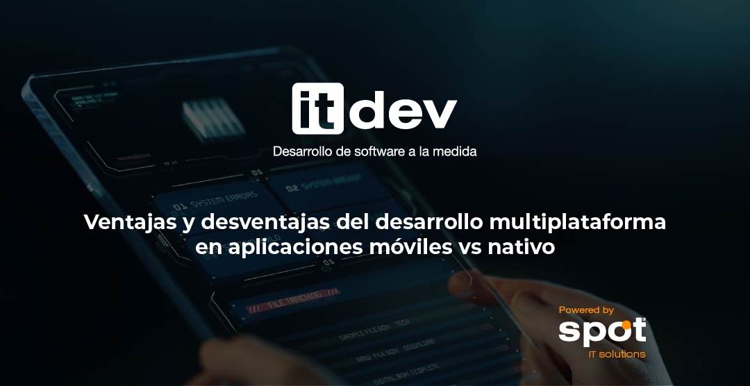 Ventajas y desventajas del desarrollo multiplataforma en aplicaciones móviles vs nativo