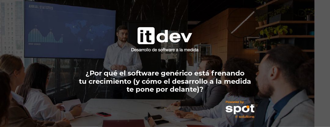 ¿Por qué el software genérico está frenando tu crecimiento (y cómo el desarrollo a la medida te pone por delante)?