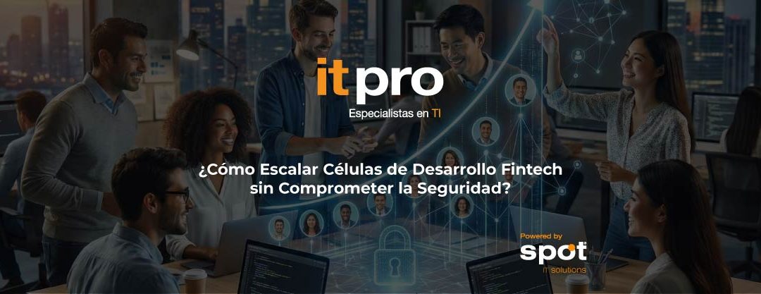 Cómo Escalar Células de Desarrollo Fintech sin Comprometer la Seguridad