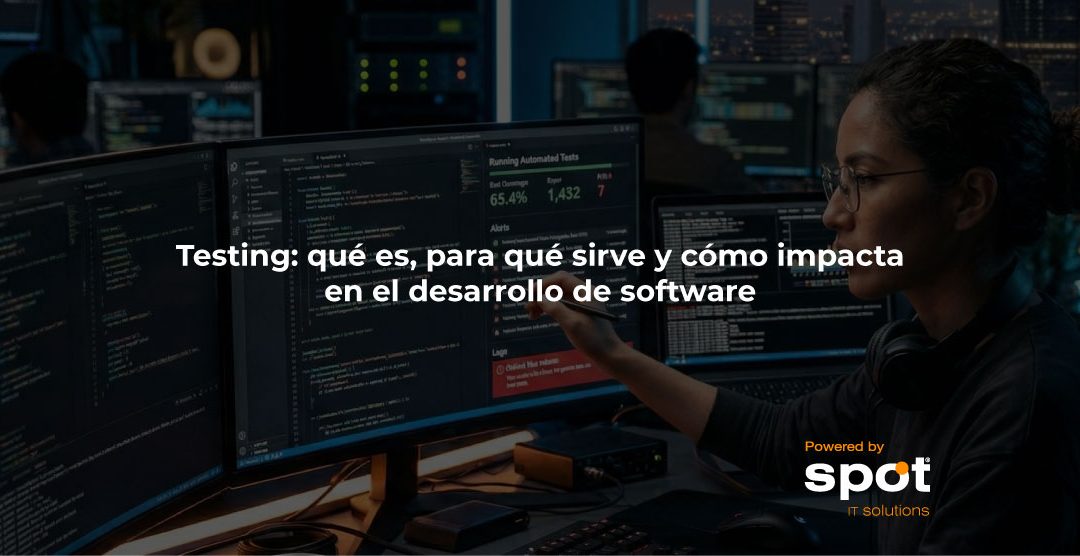Testing, qué es, para qué sirve y cómo impacta en el desarrollo de software