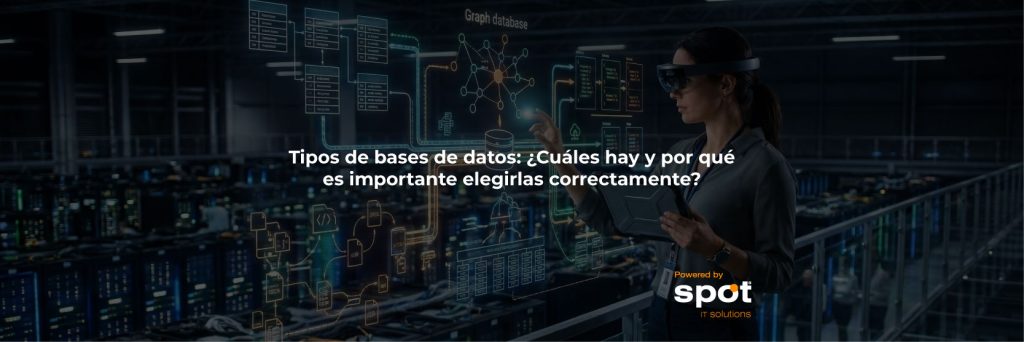 Tipos de bases de datos - cuáles hay y por qué es importante elegirlas correctamente