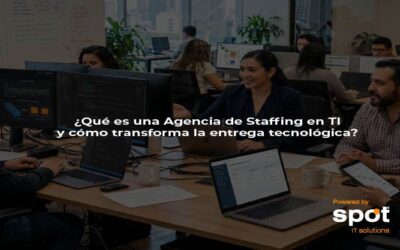 ¿Qué es una Agencia de Staffing en TI y cómo transforma la entrega tecnológica?