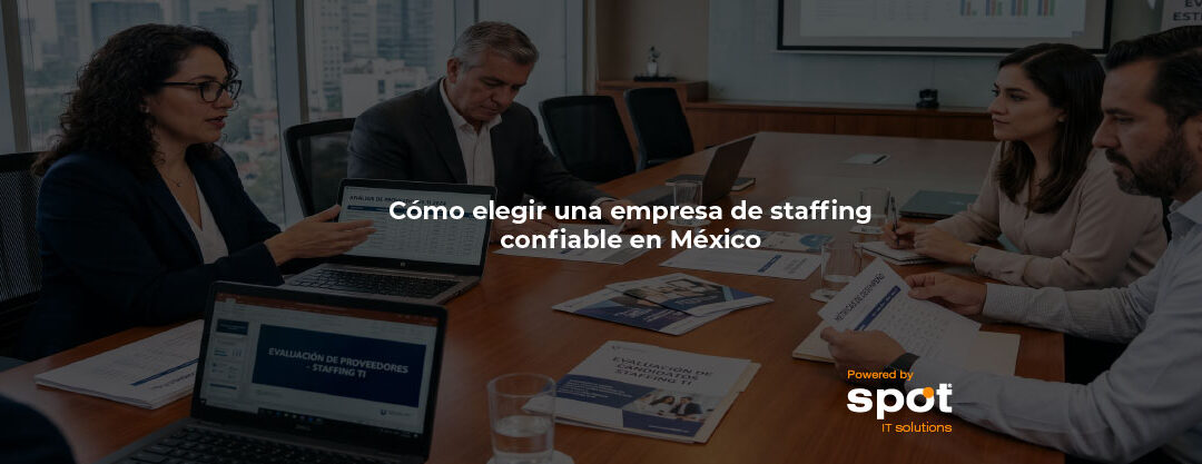 Cómo elegir una empresa de staffing confiable en México