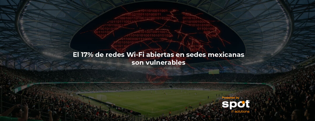 El 17% de redes Wi-Fi abiertas en sedes mexicanas son vulnerables