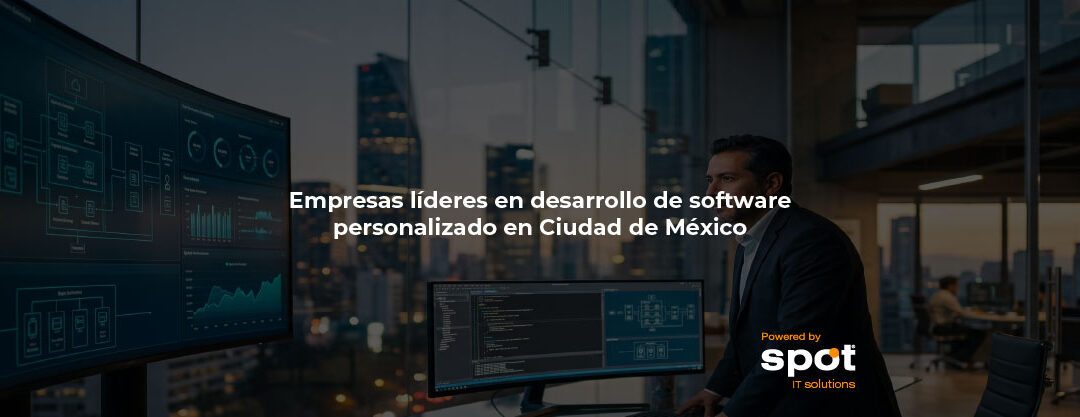 Empresas líderes en desarrollo de software personalizado en Ciudad de México