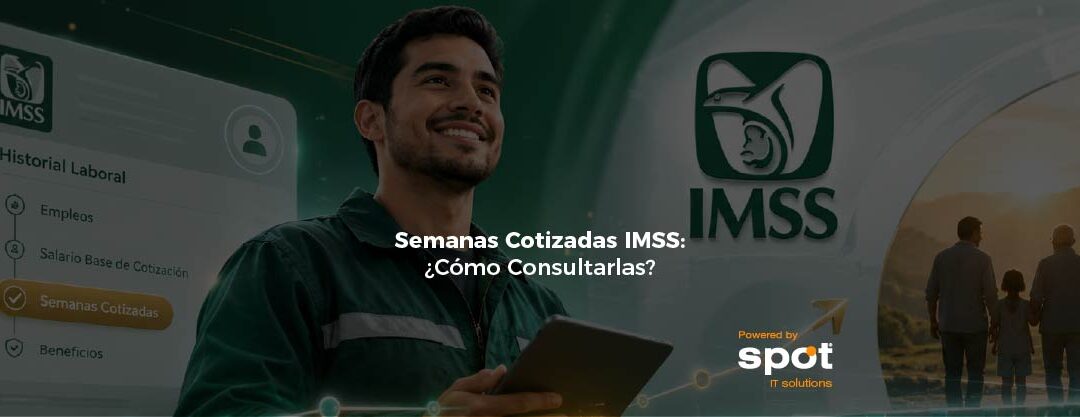 Semanas Cotizadas IMSS: Guía 2026 Cómo consultarlas