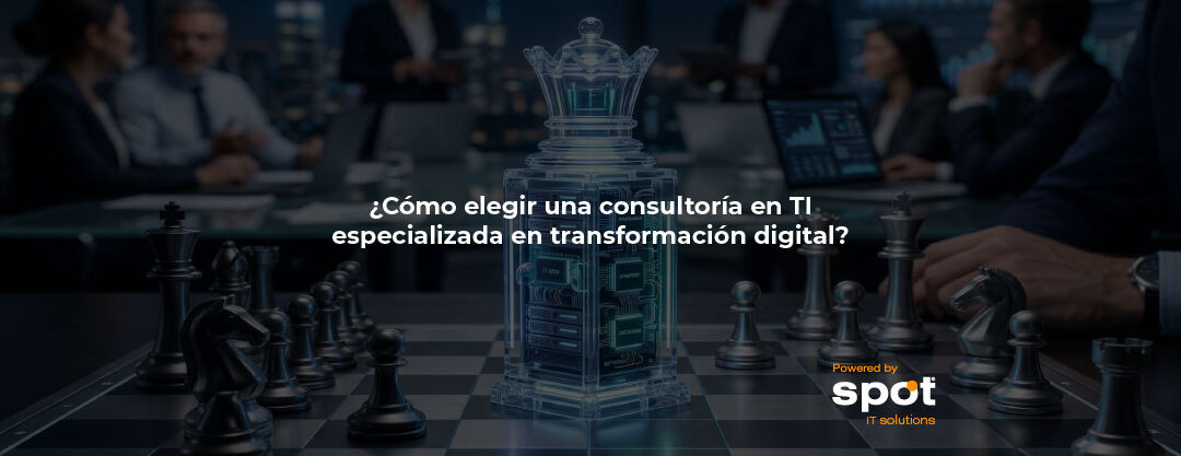 ¿Cómo elegir una consultoría en TI especializada en transformación digital?