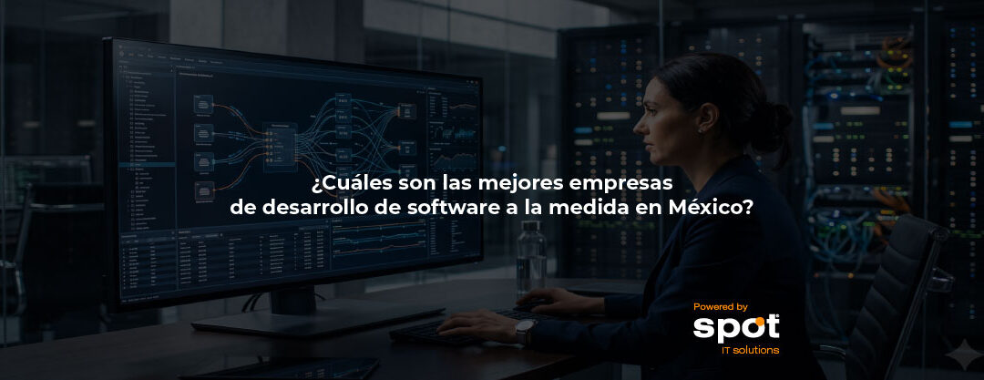 ¿Cuáles son las mejores empresas de desarrollo de software a la medida en México?