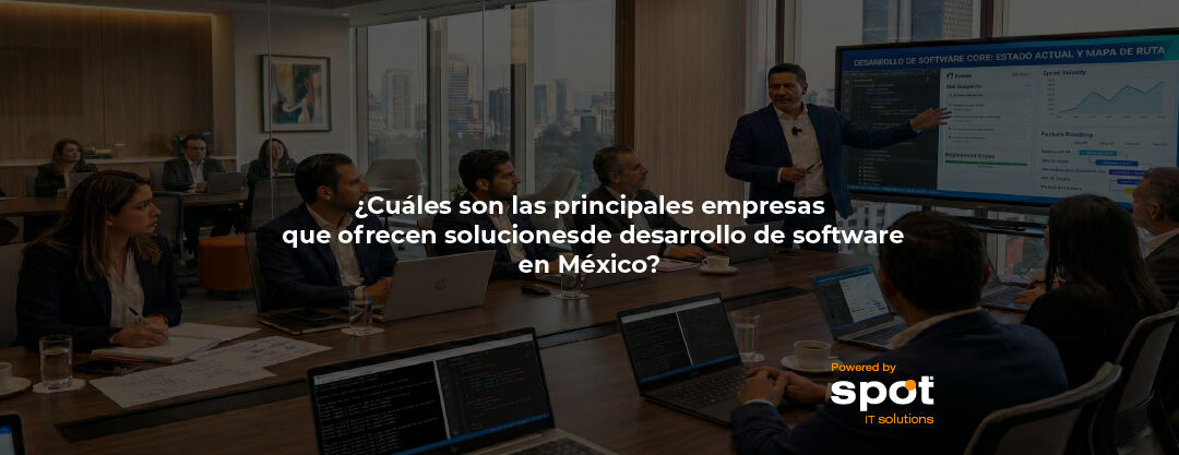 ¿Cuáles son las principales empresas que ofrecen soluciones de desarrollo de software en México?