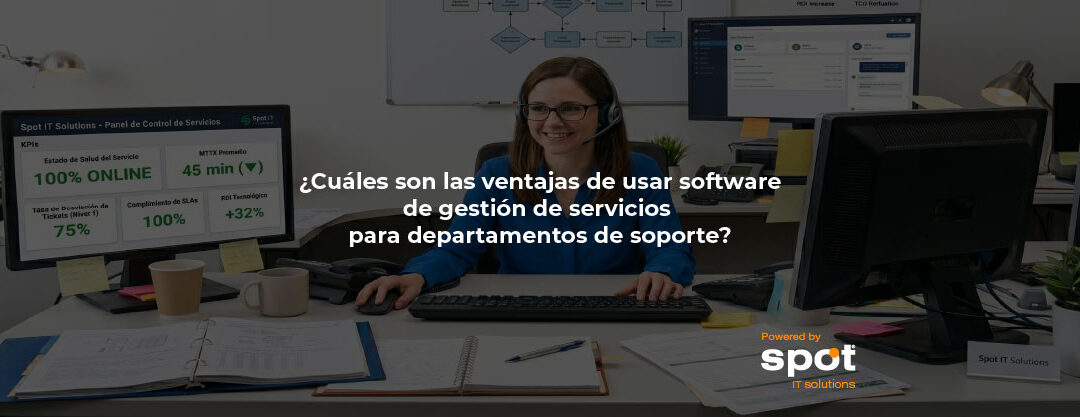 ¿Cuáles son las ventajas de usar software de gestión de servicios para departamentos de soporte?