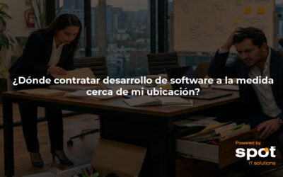 ¿Dónde contratar desarrollo de software a la medida cerca de mi ubicación?