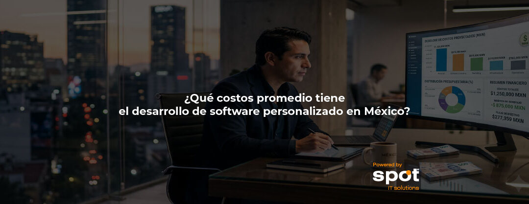 ¿Qué costos promedio tiene el desarrollo de software personalizado en México?