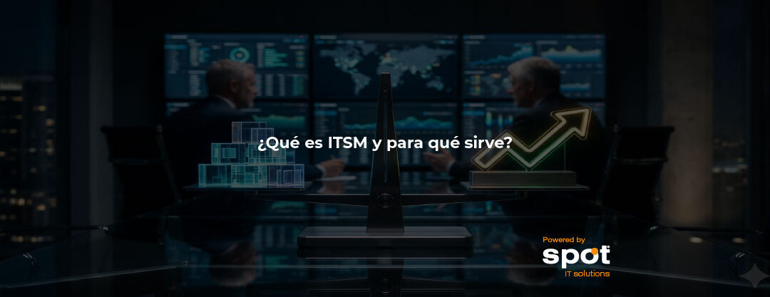 ¿Qué es ITSM y para qué sirve?