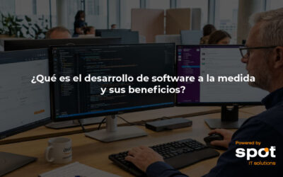 ¿Qué es el desarrollo de software a la medida y sus beneficios?