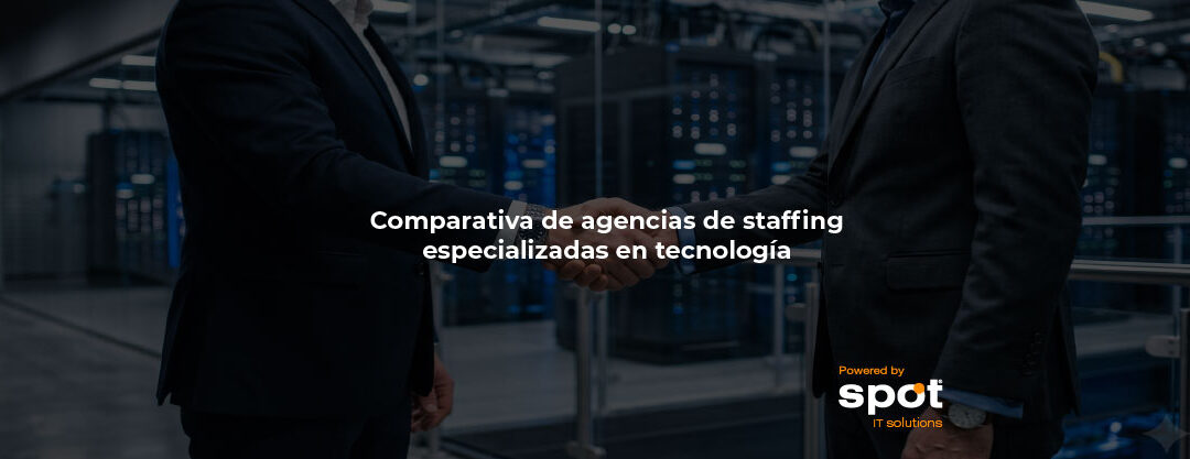 Comparativa de agencias de staffing especializadas en tecnología