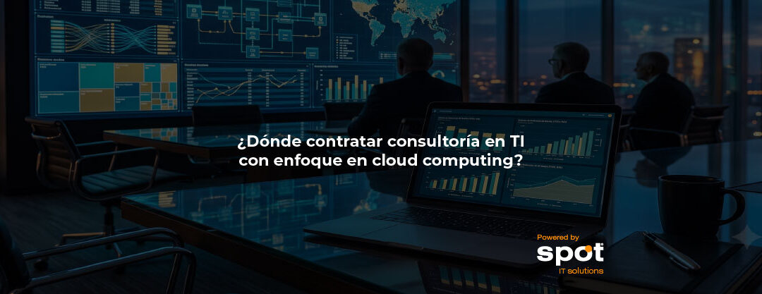 ¿Dónde contratar consultoría en TI con enfoque en cloud computing?