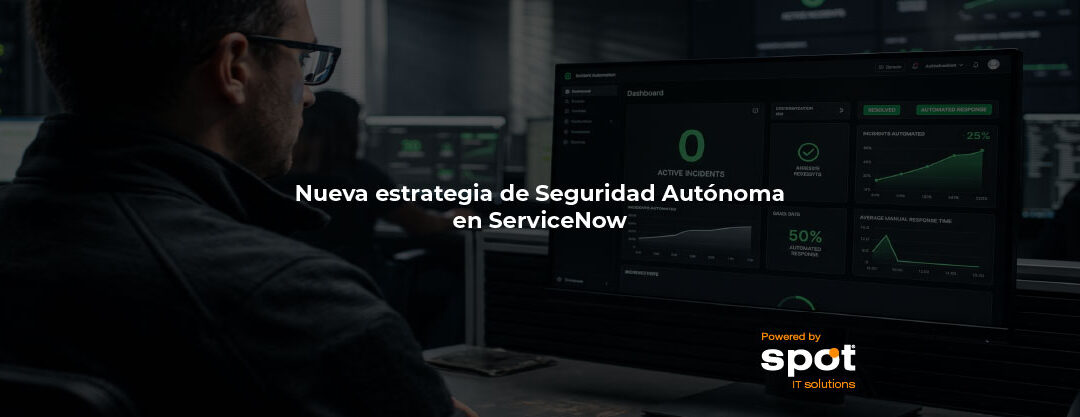 Nueva estrategia de Seguridad Autónoma en ServiceNow