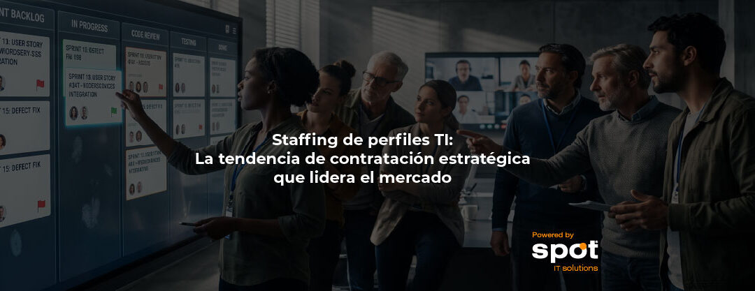 Staffing de perfiles TI: La tendencia de contratación estratégica que lidera el mercado